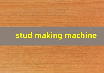 stud making machine